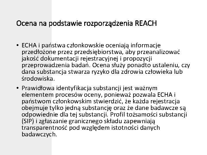 Ocena na podstawie rozporządzenia REACH • ECHA i państwa członkowskie oceniają informacje przedłożone przez