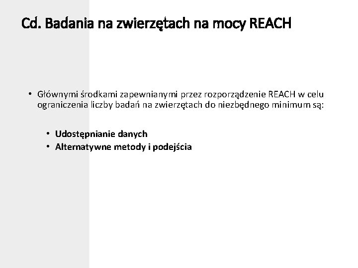 Cd. Badania na zwierzętach na mocy REACH • Głównymi środkami zapewnianymi przez rozporządzenie REACH