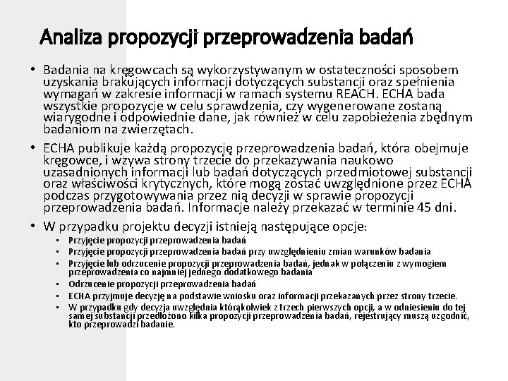 Analiza propozycji przeprowadzenia badań • Badania na kręgowcach są wykorzystywanym w ostateczności sposobem uzyskania