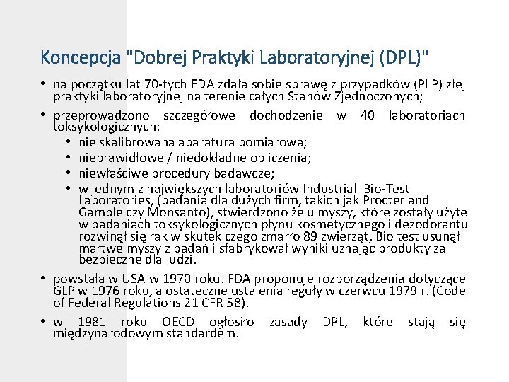 Koncepcja "Dobrej Praktyki Laboratoryjnej (DPL)" • na początku lat 70 -tych FDA zdała sobie