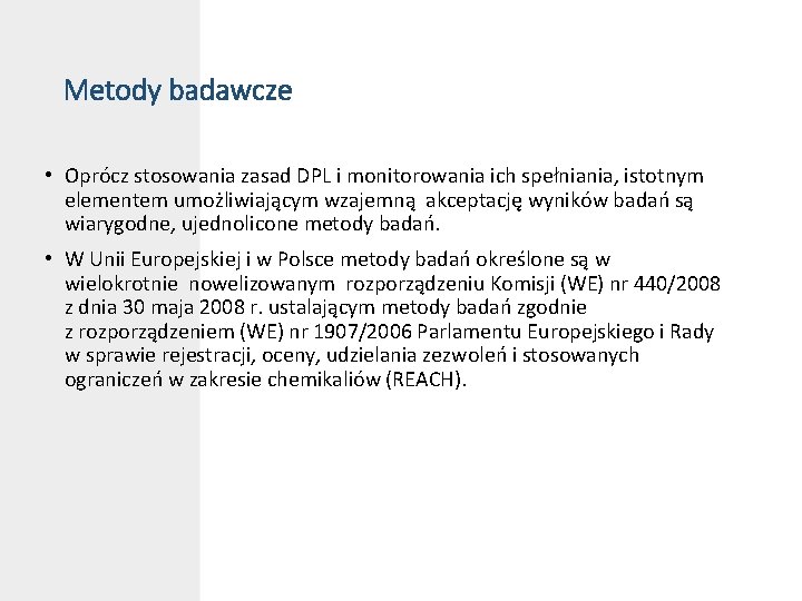 Metody badawcze • Oprócz stosowania zasad DPL i monitorowania ich spełniania, istotnym elementem umożliwiającym