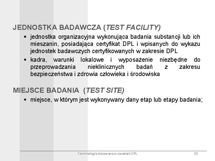 JEDNOSTKA BADAWCZA (TEST FACILITY) § jednostka organizacyjna wykonująca badania substancji lub ich mieszanin, posiadająca