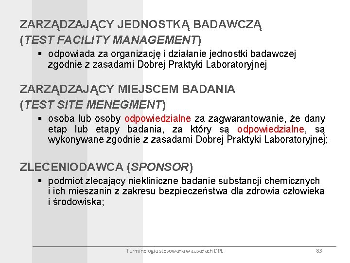 ZARZĄDZAJĄCY JEDNOSTKĄ BADAWCZĄ (TEST FACILITY MANAGEMENT) § odpowiada za organizację i działanie jednostki badawczej