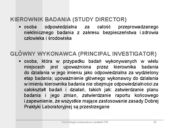 KIEROWNIK BADANIA (STUDY DIRECTOR) § osoba odpowiedzialna za całość przeprowadzanego nieklinicznego badania z zakresu