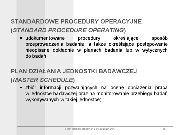 STANDARDOWE PROCEDURY OPERACYJNE (STANDARD PROCEDURE OPERATING) § udokumentowane procedury określające sposób przeprowadzenia badania, a