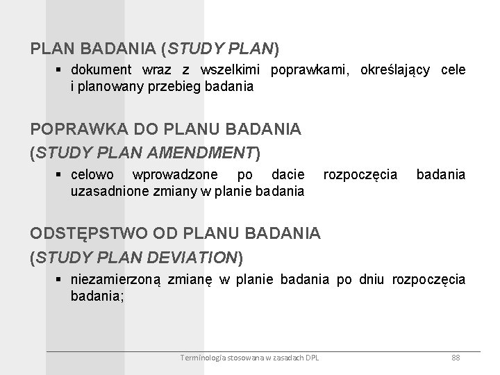 PLAN BADANIA (STUDY PLAN) § dokument wraz z wszelkimi poprawkami, określający cele i planowany
