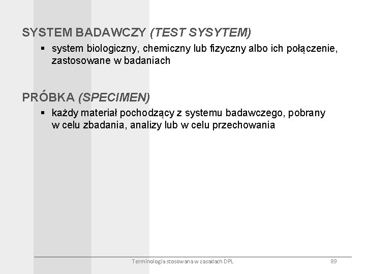 SYSTEM BADAWCZY (TEST SYSYTEM) § system biologiczny, chemiczny lub fizyczny albo ich połączenie, zastosowane
