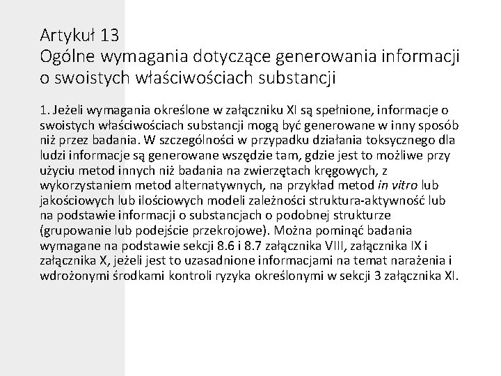 Artykuł 13 Ogólne wymagania dotyczące generowania informacji o swoistych właściwościach substancji 1. Jeżeli wymagania