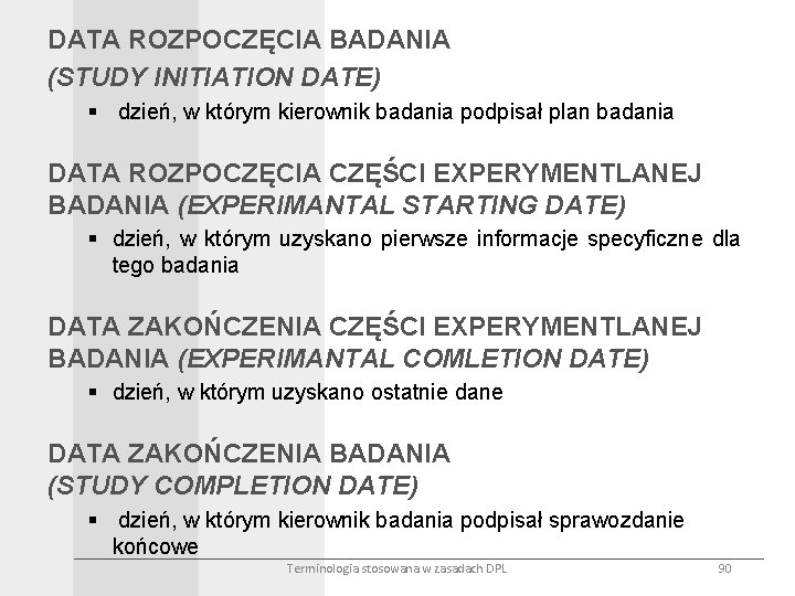 DATA ROZPOCZĘCIA BADANIA (STUDY INITIATION DATE) § dzień, w którym kierownik badania podpisał plan