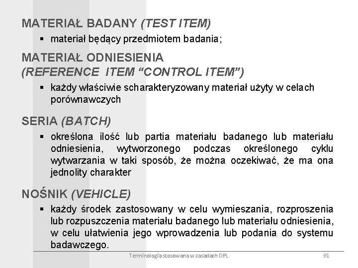 MATERIAŁ BADANY (TEST ITEM) § materiał będący przedmiotem badania; MATERIAŁ ODNIESIENIA (REFERENCE ITEM “CONTROL