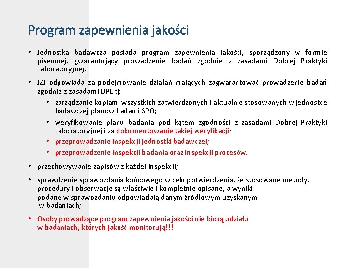 Program zapewnienia jakości • Jednostka badawcza posiada program zapewnienia jakości, sporządzony w formie pisemnej,