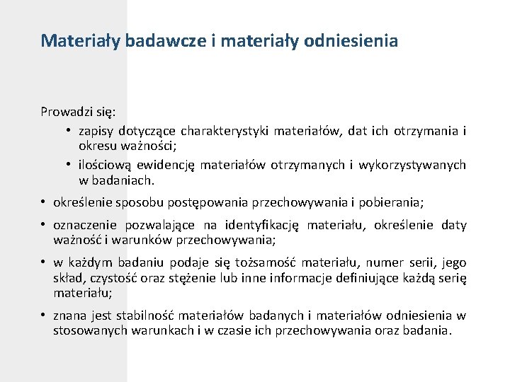 Materiały badawcze i materiały odniesienia Prowadzi się: • zapisy dotyczące charakterystyki materiałów, dat ich