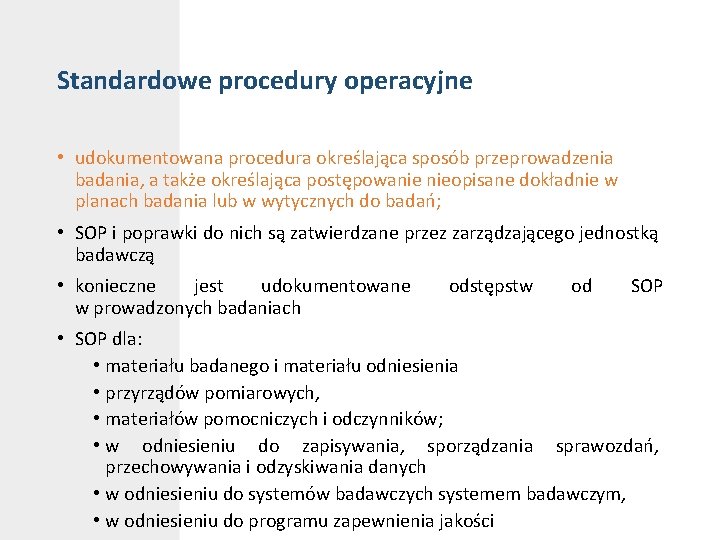 Standardowe procedury operacyjne • udokumentowana procedura określająca sposób przeprowadzenia badania, a także określająca postępowanie