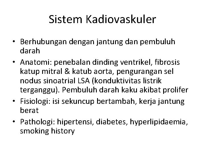 Sistem Kadiovaskuler • Berhubungan dengan jantung dan pembuluh darah • Anatomi: penebalan dinding ventrikel,