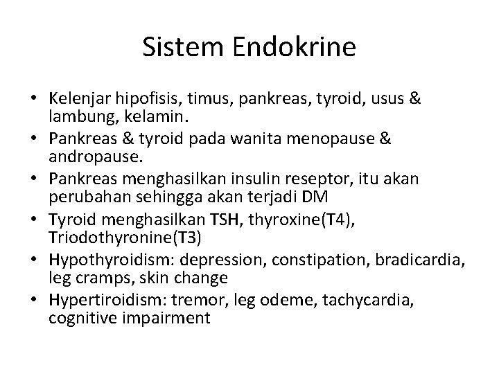 Sistem Endokrine • Kelenjar hipofisis, timus, pankreas, tyroid, usus & lambung, kelamin. • Pankreas