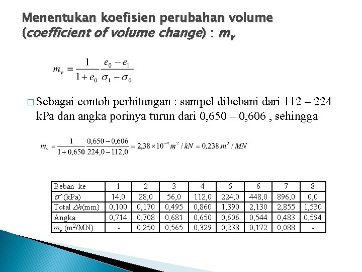 Menentukan koefisien perubahan volume (coefficient of volume change) : mv � Sebagai contoh perhitungan