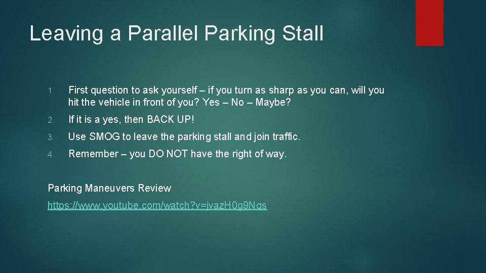 Leaving a Parallel Parking Stall 1. First question to ask yourself – if you