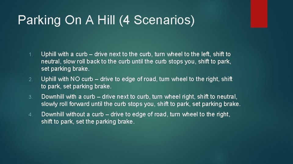 Parking On A Hill (4 Scenarios) 1. Uphill with a curb – drive next