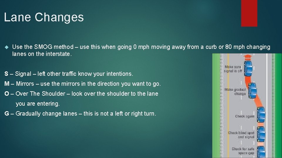 Lane Changes Use the SMOG method – use this when going 0 mph moving