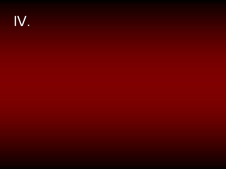 IV. 