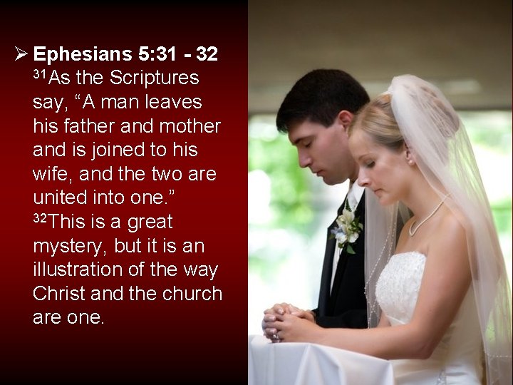 Ø Ephesians 5: 31 - 32 31 As the Scriptures say, “A man leaves
