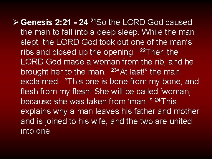 Ø Genesis 2: 21 - 24 21 So the LORD God caused the man