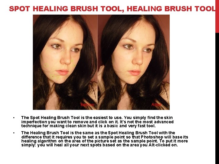 SPOT HEALING BRUSH TOOL, HEALING BRUSH TOOL • The Spot Healing Brush Tool is
