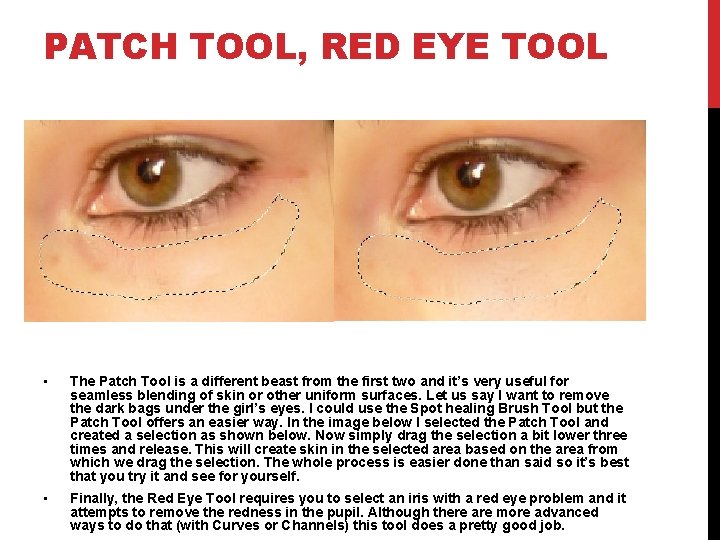 PATCH TOOL, RED EYE TOOL • The Patch Tool is a different beast from