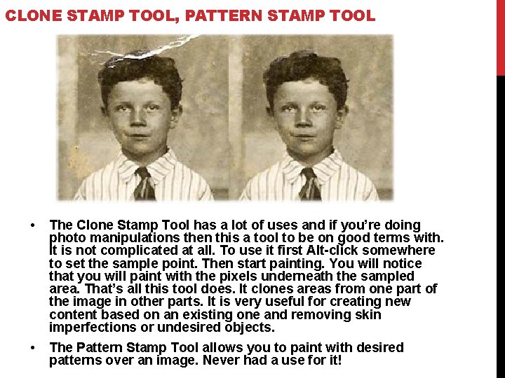 CLONE STAMP TOOL, PATTERN STAMP TOOL • The Clone Stamp Tool has a lot