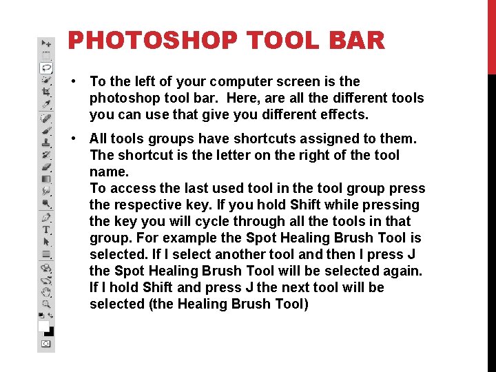 PHOTOSHOP TOOL BAR • To the left of your computer screen is the photoshop