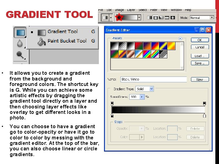GRADIENT TOOL • It allows you to create a gradient from the background and