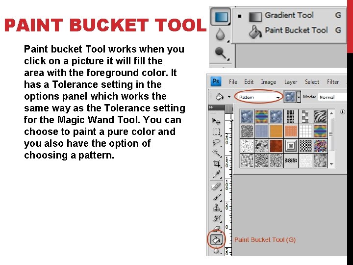 PAINT BUCKET TOOL Paint bucket Tool works when you click on a picture it