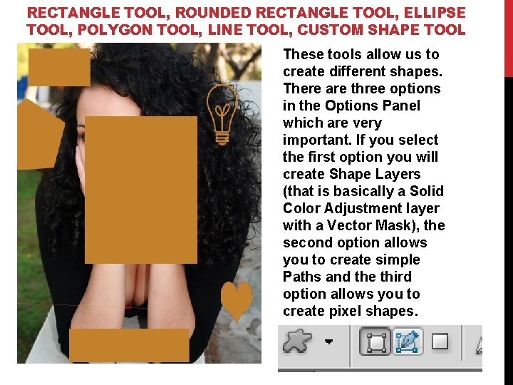 RECTANGLE TOOL, ROUNDED RECTANGLE TOOL, ELLIPSE TOOL, POLYGON TOOL, LINE TOOL, CUSTOM SHAPE TOOL