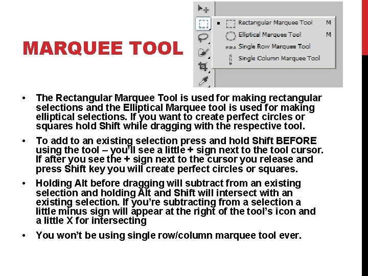 MARQUEE TOOL • The Rectangular Marquee Tool is used for making rectangular selections and