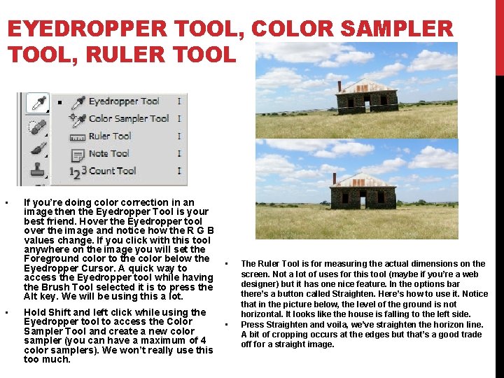 EYEDROPPER TOOL, COLOR SAMPLER TOOL, RULER TOOL • • If you’re doing color correction