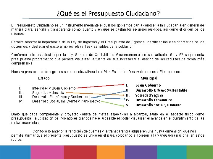 ¿Qué es el Presupuesto Ciudadano? El Presupuesto Ciudadano es un instrumento mediante el cual