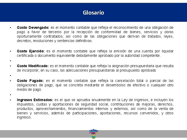 Glosario Dirección General de Desarrollo Social • Gasto Devengado: es el momento contable que