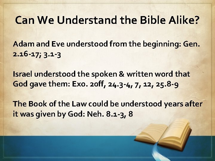 Can We Understand the Bible Alike? Adam and Eve understood from the beginning: Gen.