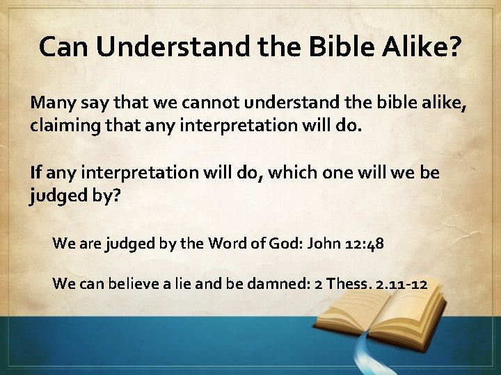 Can Understand the Bible Alike? Many say that we cannot understand the bible alike,