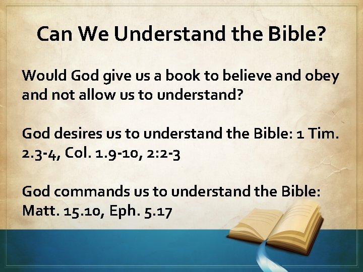 Can We Understand the Bible? Would God give us a book to believe and