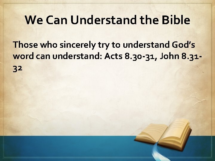 We Can Understand the Bible Those who sincerely try to understand God’s word can