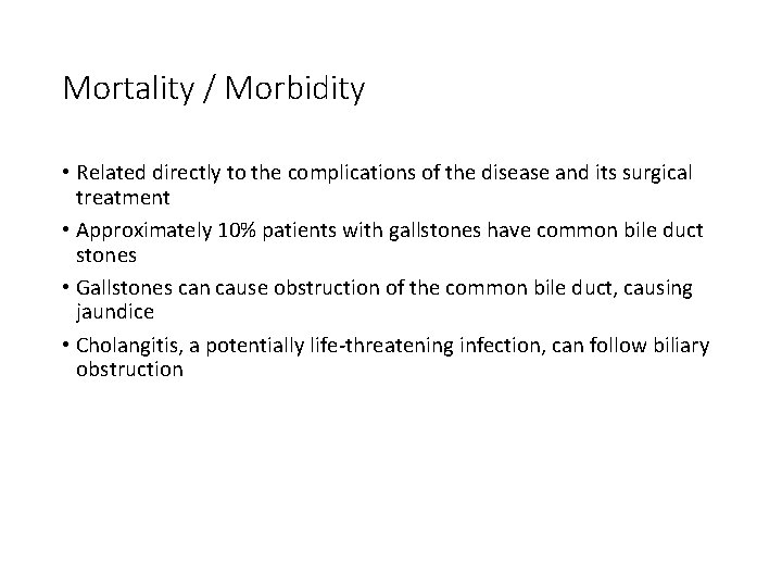 Mortality / Morbidity • Related directly to the complications of the disease and its