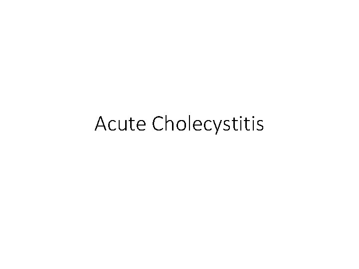 Acute Cholecystitis 