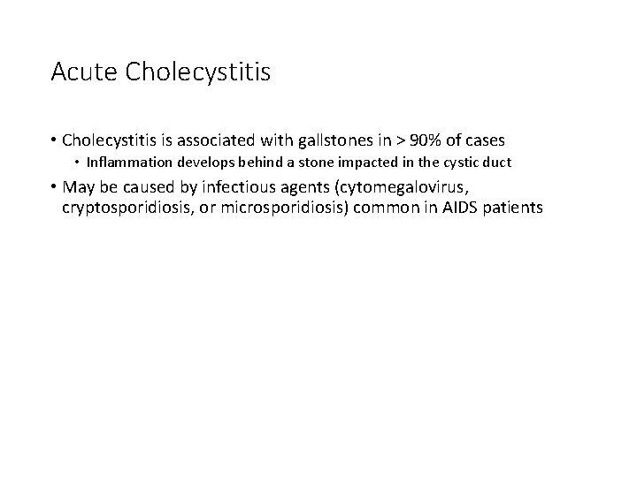 Acute Cholecystitis • Cholecystitis is associated with gallstones in > 90% of cases •