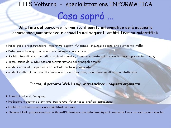 ITIS Volterra - specializzazione INFORMATICA Cosa saprò … Alla fine del percorso formativo il