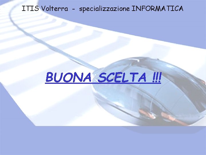 ITIS Volterra - specializzazione INFORMATICA BUONA SCELTA !!! 