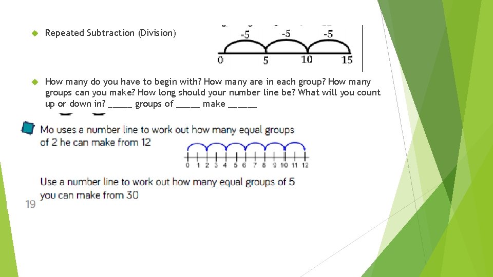  Repeated Subtraction (Division) How many do you have to begin with? How many