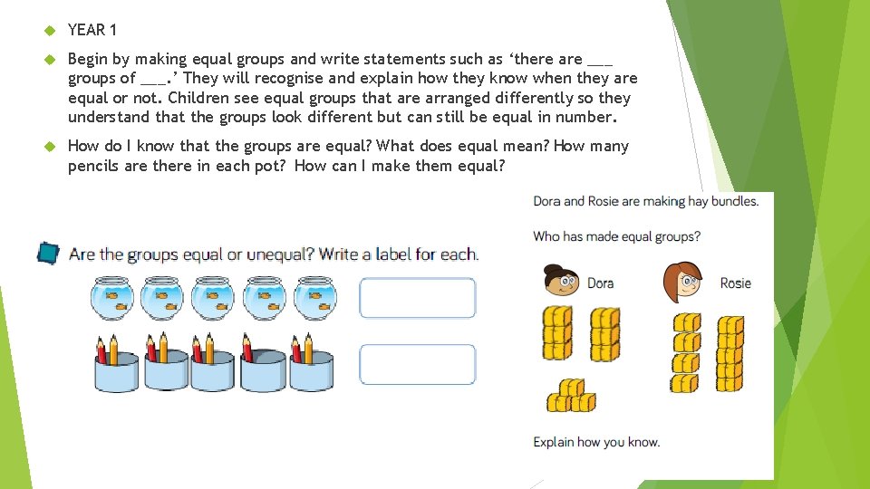  YEAR 1 Begin by making equal groups and write statements such as ‘there