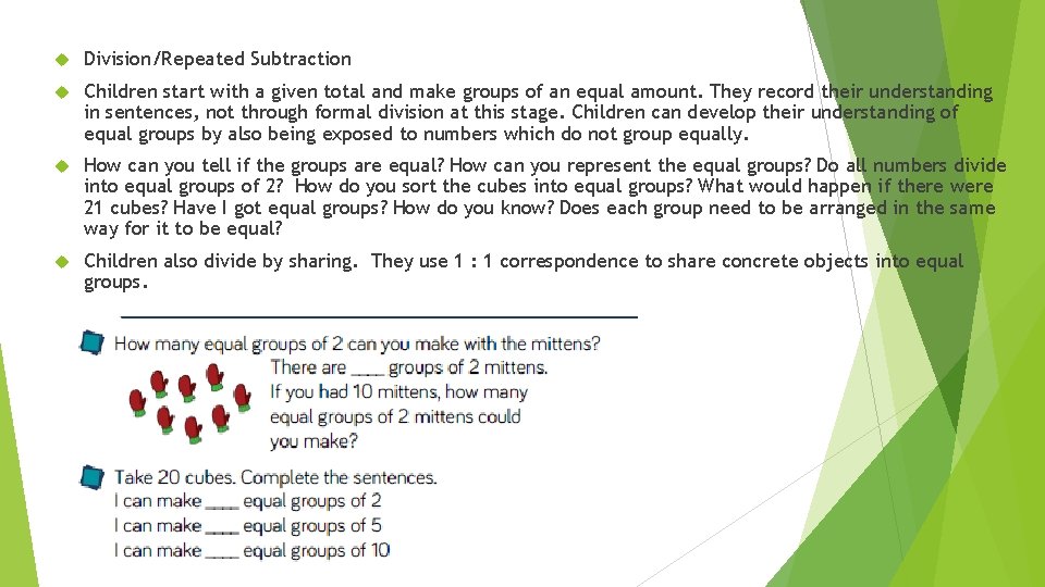  Division/Repeated Subtraction Children start with a given total and make groups of an