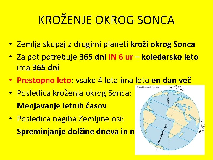 KROŽENJE OKROG SONCA • Zemlja skupaj z drugimi planeti kroži okrog Sonca • Za